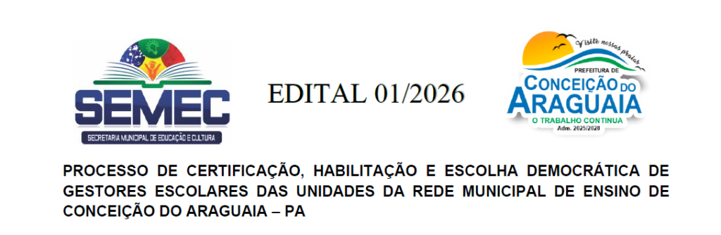 Edital 01/2026 – Processo de Certificação, Habilitação e Escolha Democrática de Gestores Escolares das Unidades da Rede Municipal de Ensino de Conceição do Araguaia – PA